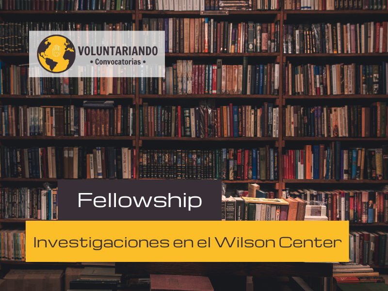 Fellowship del Wilson Center para investigaciones